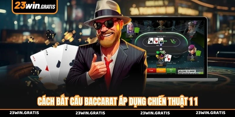 Cách bắt cầu baccarat áp dụng chiến thuật 1 1