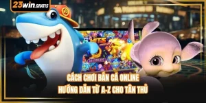 Cách Chơi Bắn Cá Online - Hướng Dẫn từ A-Z Cho Tân Thủ