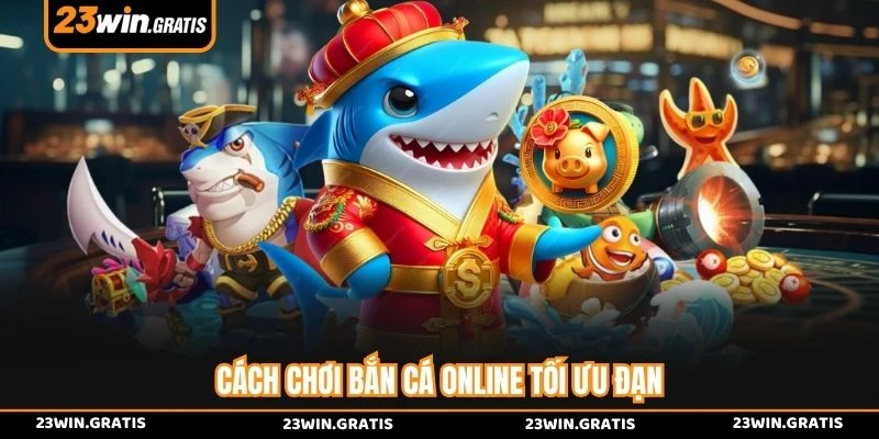 Cách chơi bắn cá online tối ưu đạn