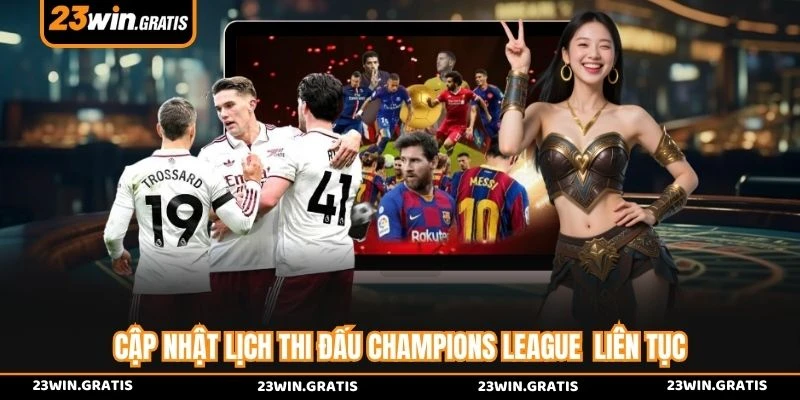 Cập nhật lịch thi đấu Champions League liên tục
