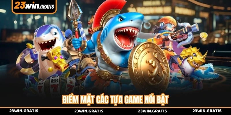 Điểm mặt các tựa game nổi bật