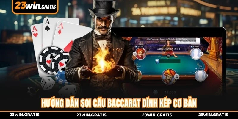 Hướng dẫn soi cầu Baccarat dính kép cơ bản