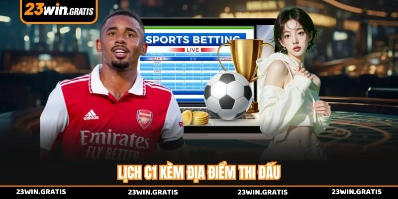 Lịch C1 kèm địa điểm thi đấu