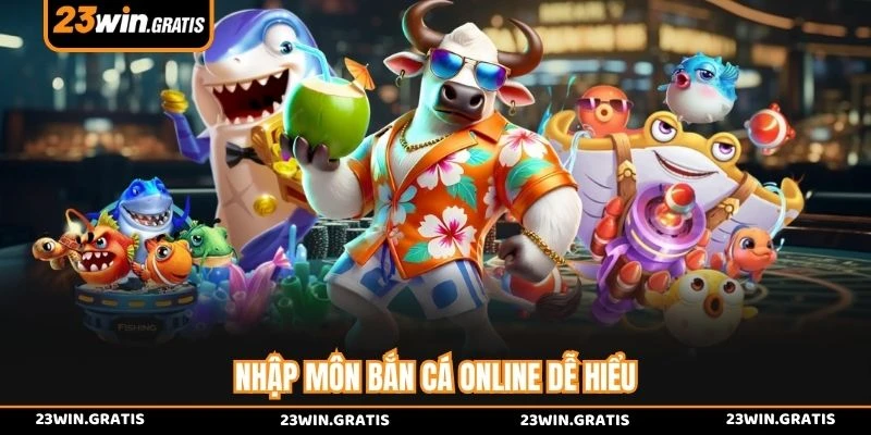 Nhập môn bắn cá online dễ hiểu
