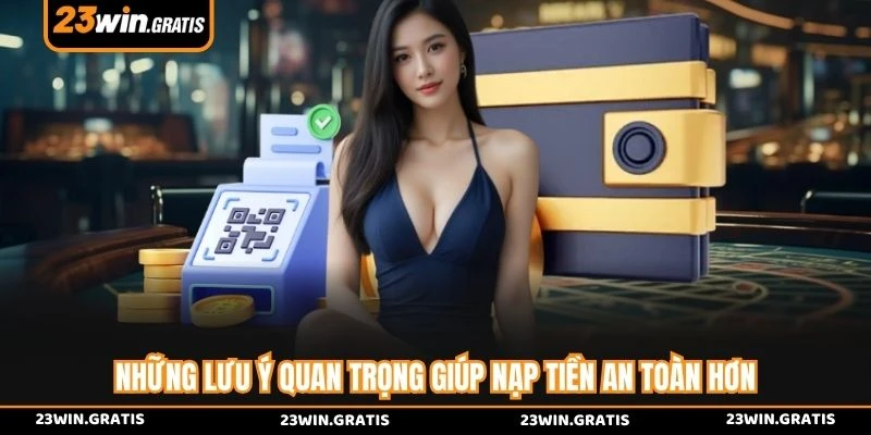 Những lưu ý quan trọng giúp nạp tiền an toàn hơn