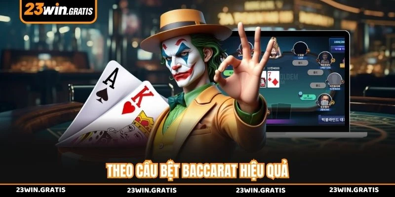 Theo cầu bệt baccarat hiệu quả