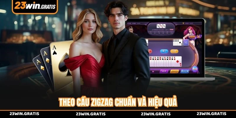 Theo cầu zigzag chuẩn và hiệu quả