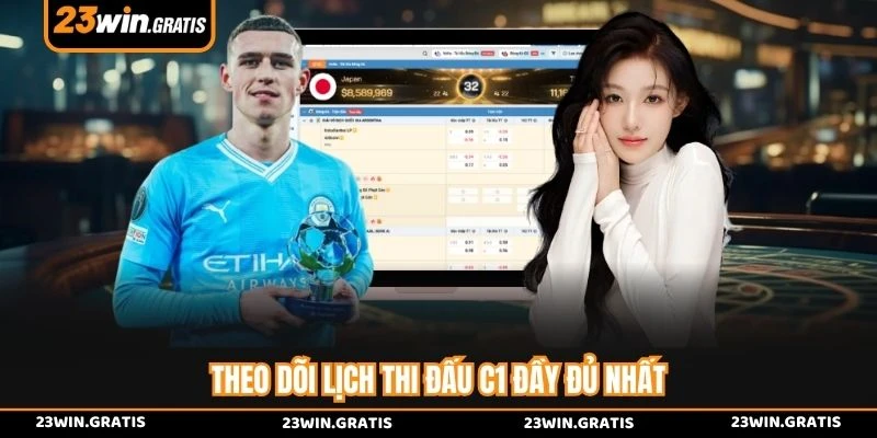 Theo dõi lịch thi đấu C1 đầy đủ nhất