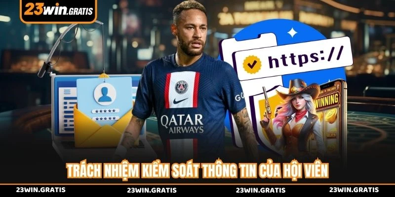Trách nhiệm kiểm soát thông tin của hội viên 
